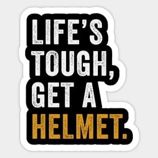 Life's Tough Get a Helmet Sticker